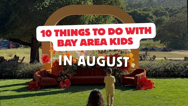 10 Things to Do with Bay Area Kids in August 2026