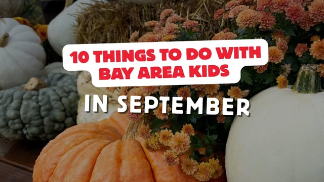 10 Things to Do with Bay Area Kids in September 2026