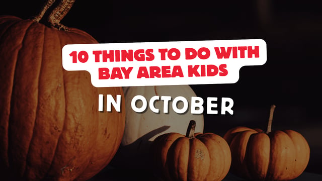 10 Things to Do with Bay Area Kids in October 2026