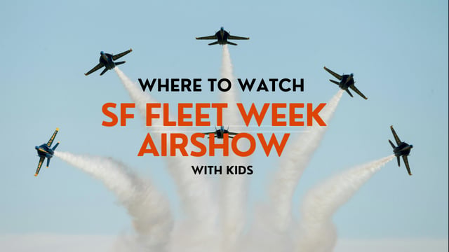 Where to Watch the Fleet Week Air Show with Kids (SF, Oct 9–11, 2026)