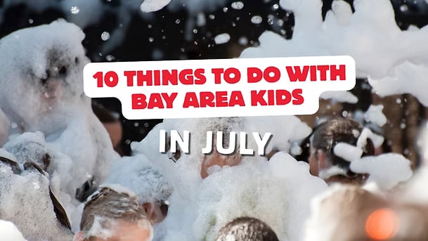10 Things to Do with Bay Area Kids in July 2026 